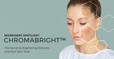 Chromabright™: The Secret to Brightening Skincare and Even Skin Tone