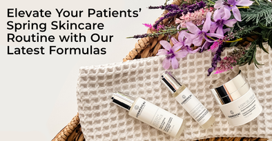 Elevate Your Patients’ Spring Skincare Routine with Our Latest Formulas