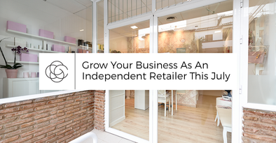Grow Your Business As An Independent Retailer This July