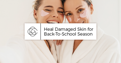 Heal Damaged Skin for Back-To-School Season