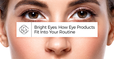 Bright Eyes: How Eye Products Fit Into Your Routine