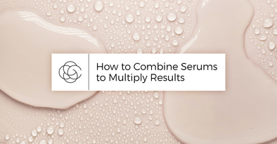How to Combine Serums to Multiply Results