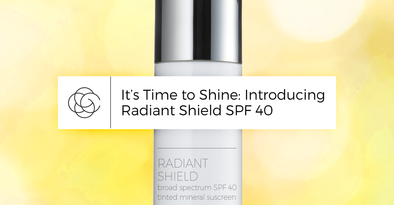 It’s Time to Shine: Introducing Radiant Shield SPF 40