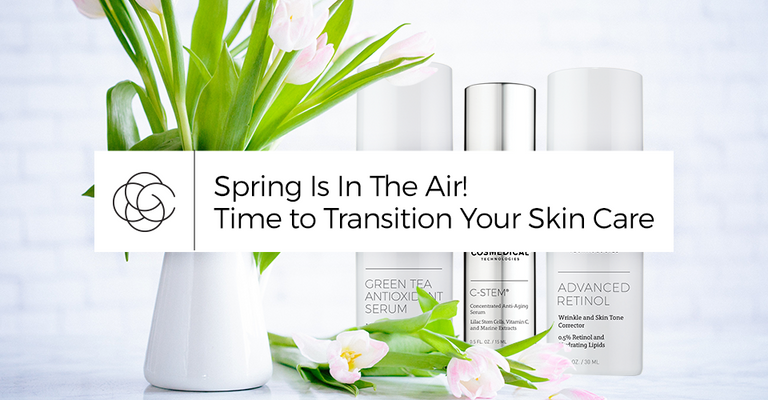 Spring Is In The Air! Time to Transition Your Skin Care