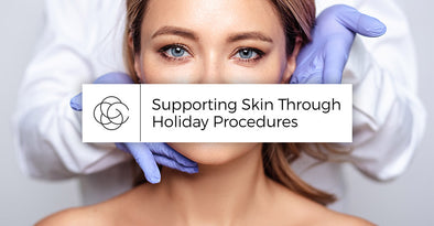 Supporting Skin Through Holiday Procedures