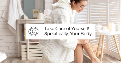 Take Care of Yourself! Specifically, Your Body!