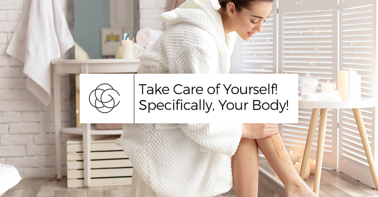 Take Care of Yourself! Specifically, Your Body!