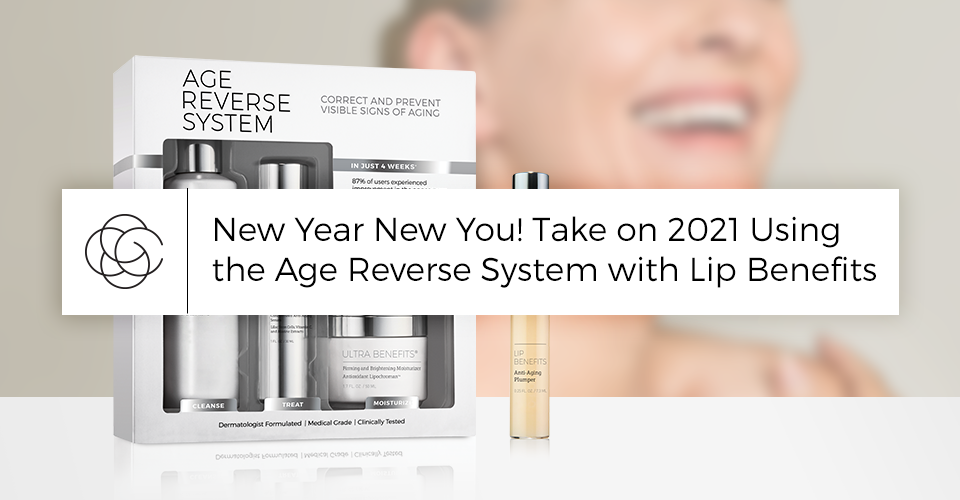 New Year New You! Take on 2021 Using the Age Reverse System with Lip Benefits