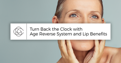 Turn Back The Clock With Age Reverse System And Lip Benefits