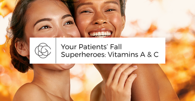Your Patients’ Fall Superheroes: Vitamins A & C